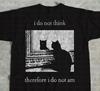 I Do Not Think Therefore I Do Not Am, Funny Cat Shirt, Grunge Tshirt