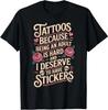 Tattoos Because Being an Adult Is Hard Deserve T-Shirt
