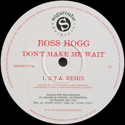 12inch Record BOSS HOGG - Don't Make Me Wait SUG961207 Sugarcube Recor 1996 UK Dance & Electronica Used