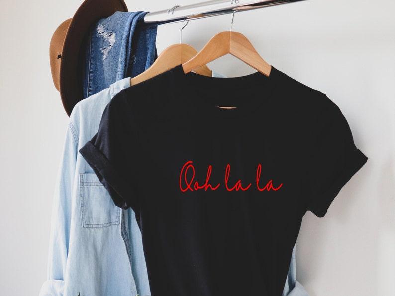 Ooh La La Women Print T Shirt French Quote Funny Slogan Graphic Tee Female Gifts Girlfriend Gifts oh La La Best Friend Clothes