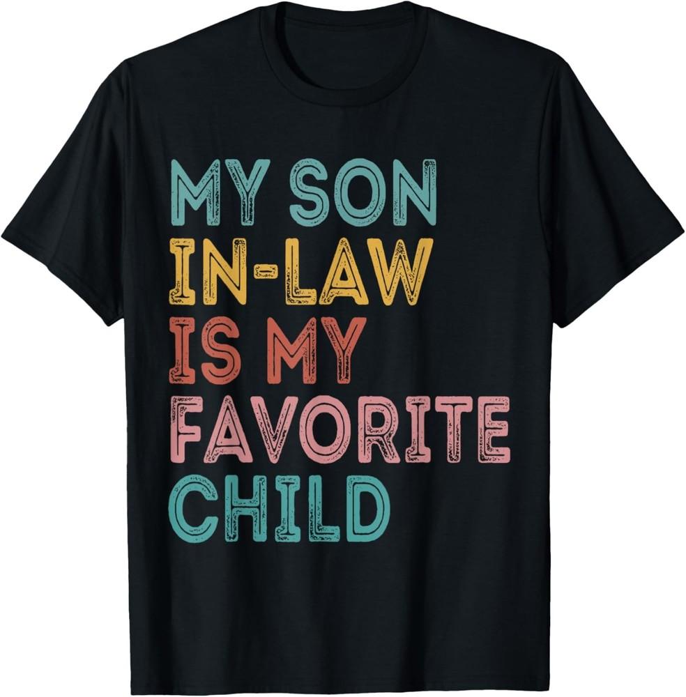 My Son In Law Is My Favorite Child Funny Family Humor Retro Unisex T-Shirt Unisex T-Shirt S