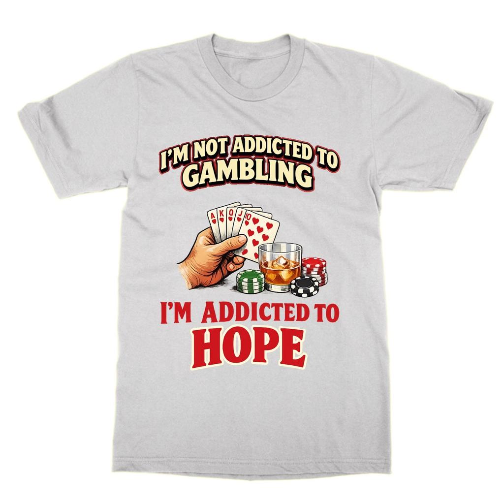 Non sono dipendente dal gioco d'azzardo Sono dipendente dalla speranza t-shirt top divertente per giocatori