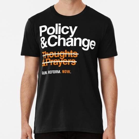 Policy And Change Gun Reform Now Size S to 5XL Made in the USA T-shirt L