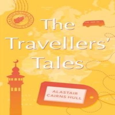 The Travellers Tales by Alastair Cairns Hull Paperback Book 9781836282907