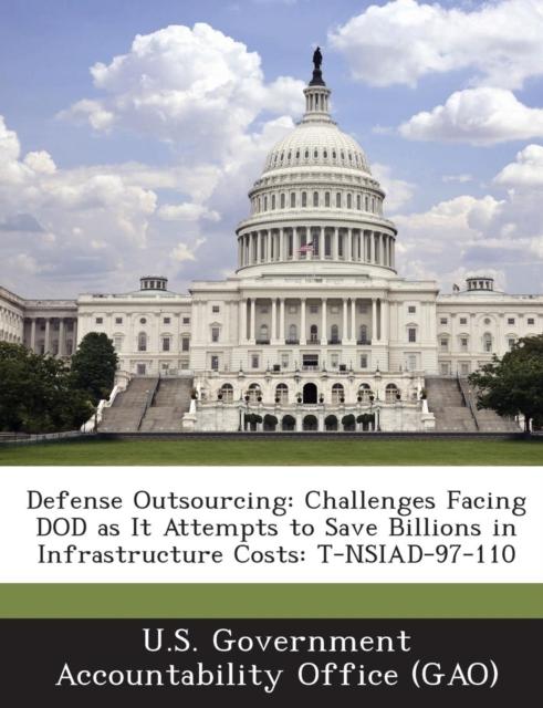 Kniha Defense Outsourcing : Challenges Facing Dod As It Attempts To Save Billions In Infrastructure Costs: T-Nsiad-97-110