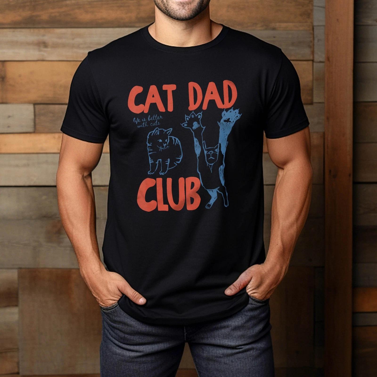 

Cat Dad Club Life Is Better With Cats Father S Day Cat Dad T-Shirt S