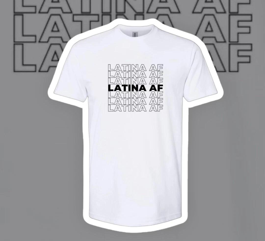 Latina AF unisex T-Shirt 100% Cotton Premium Tee S,M,L,XL,XXL 3XL