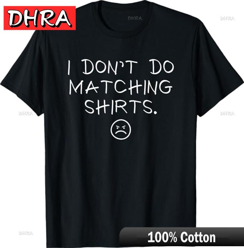 I Dont Do Matching Shirts But I Do Cute Couple Matching Unisex TShirt Stylish Graphic Tshirt Y2K Retro Unique Shirts Tees Male
