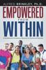 The Empowered from Within : A Guidebook for Students, a Resource for Parents and Teachers Book