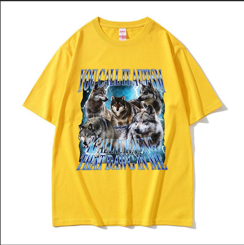 You Call It Autism Funny Wolf Meme T Shirt Unisex Vintage Gothic Short Sleeve Tshirts Casual Oversized Cotton Tshirt Streetwear