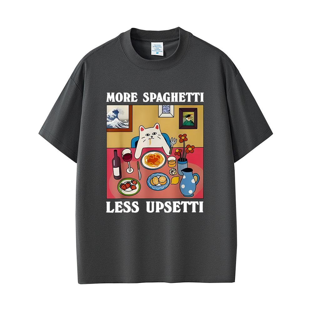 Mehr Spaghetti Weniger Upsetti Lustiges Katzenliebhaber Meme T-Shirt Herren Damen Humor T-Shirts Baumwolle Kurzarm T-Shirt
