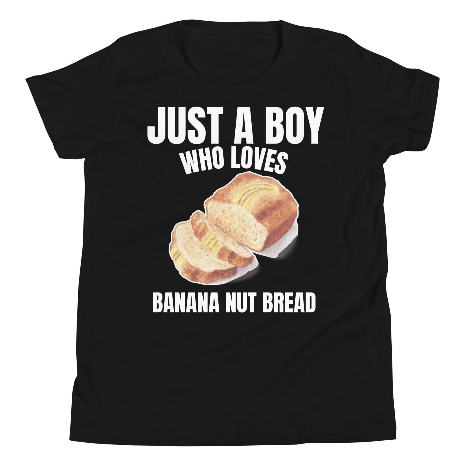 

Just a Boy who Loves Banana Nut Bread Dessert Lover Youth T-Shirt 120