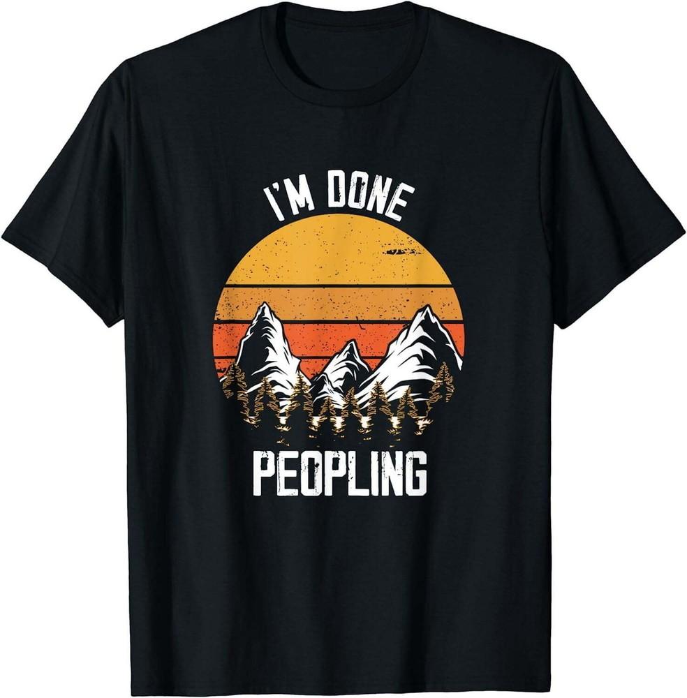 Im Done Peopling Camping Mountain Climbing Adventure TShirt S