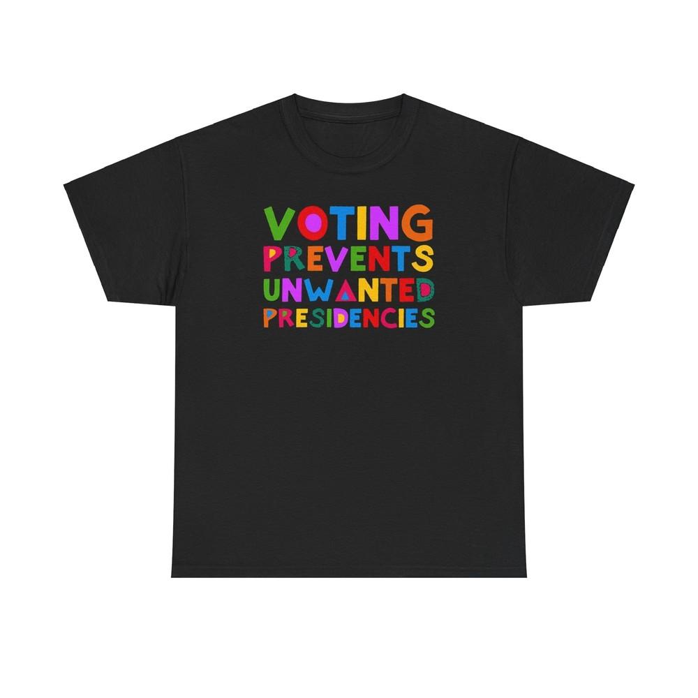 

Voting Prevents Unwanted Presidencies Political Activism Voting Matters T-shirt L