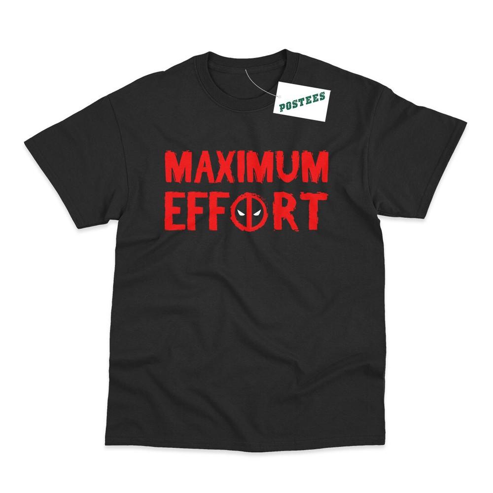 Maximum Effort Inspired by Deadpool Printed TShirt Unisex T-Shirt XXXL