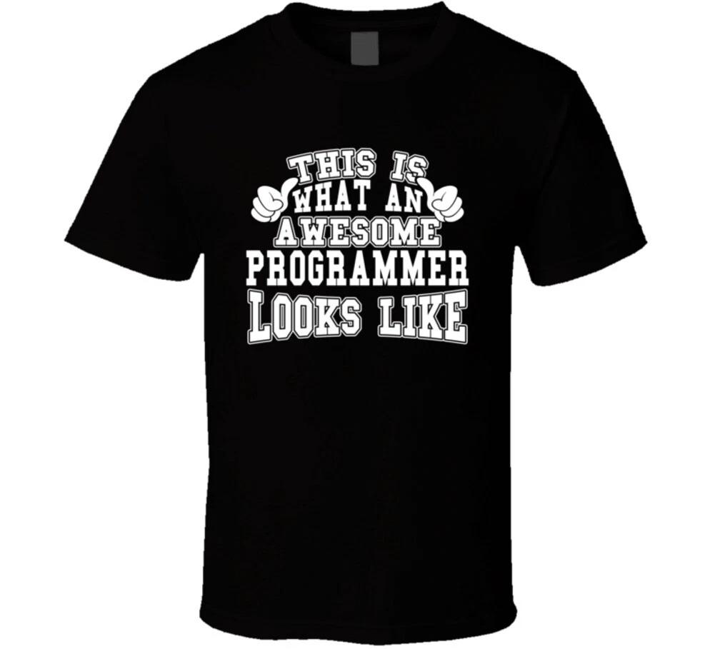 

This Is What An Awesome Programmer Looks Like Computer Funny Gift T Shirt S