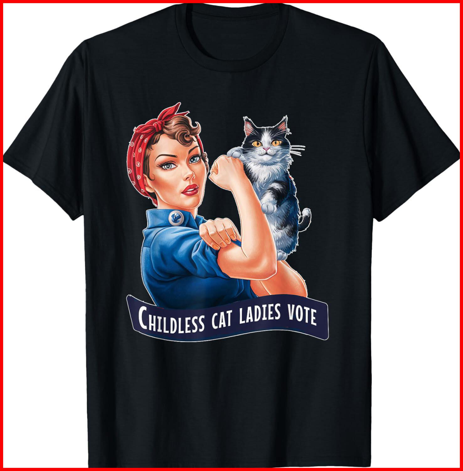 CHILDLESS CAT LADIES VOTE ROSIE THE RIVETER black T-Shirt S-5XL XXXXL