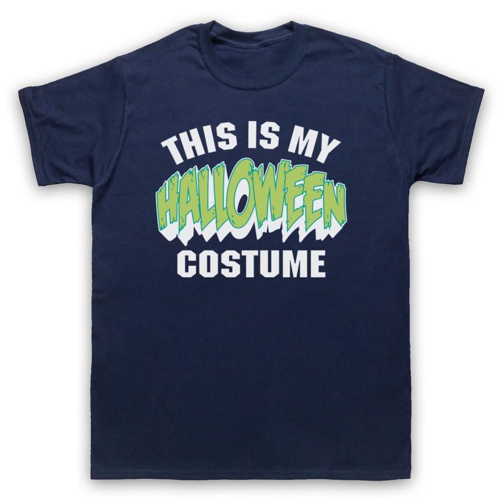 This Is My Halloween Costume Funny Comedy Joke Mens And Womens T-Shirt