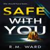 Safe With You by R.M. Ward Paperback Book 9780008560270