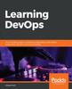 Kniha Learning DevOps : The Complete Guide To Accelerate Collaboration with Jenkins, Kubernetes, Terraform and Azure DevOps