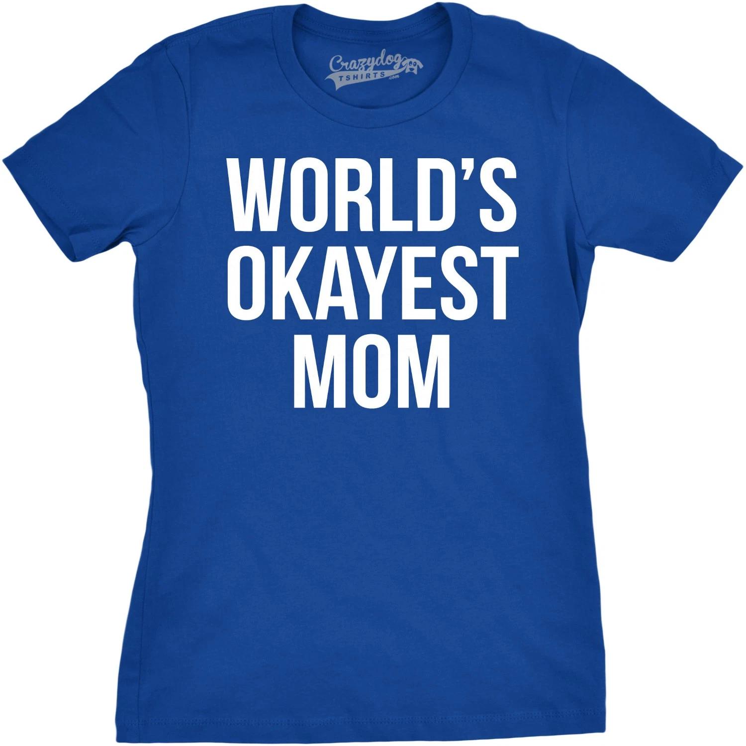 Worlds Okayest Mom T Shirt Funny Mothers Day Tee Gift Sarcastic Hilarious Cute XXXXL