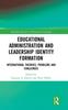 The Educational Administration and Leadership Identity Formation : International Theories, Problems and Challenges Book