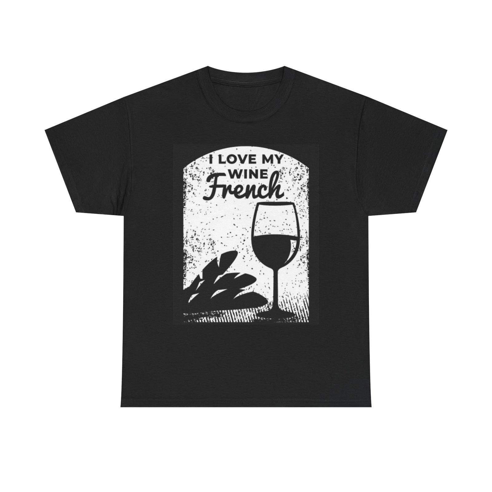 Men s and Women s T-shirts I Love My French Wine Graphic M