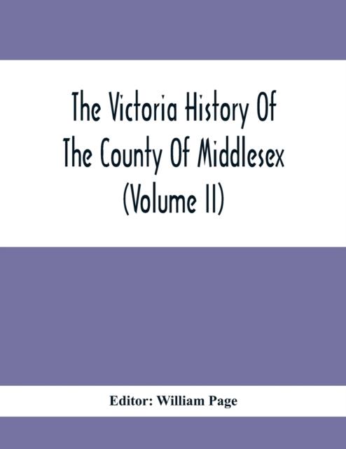 The The Victoria History Of The County Of Middlesex (Volume Ii) Book