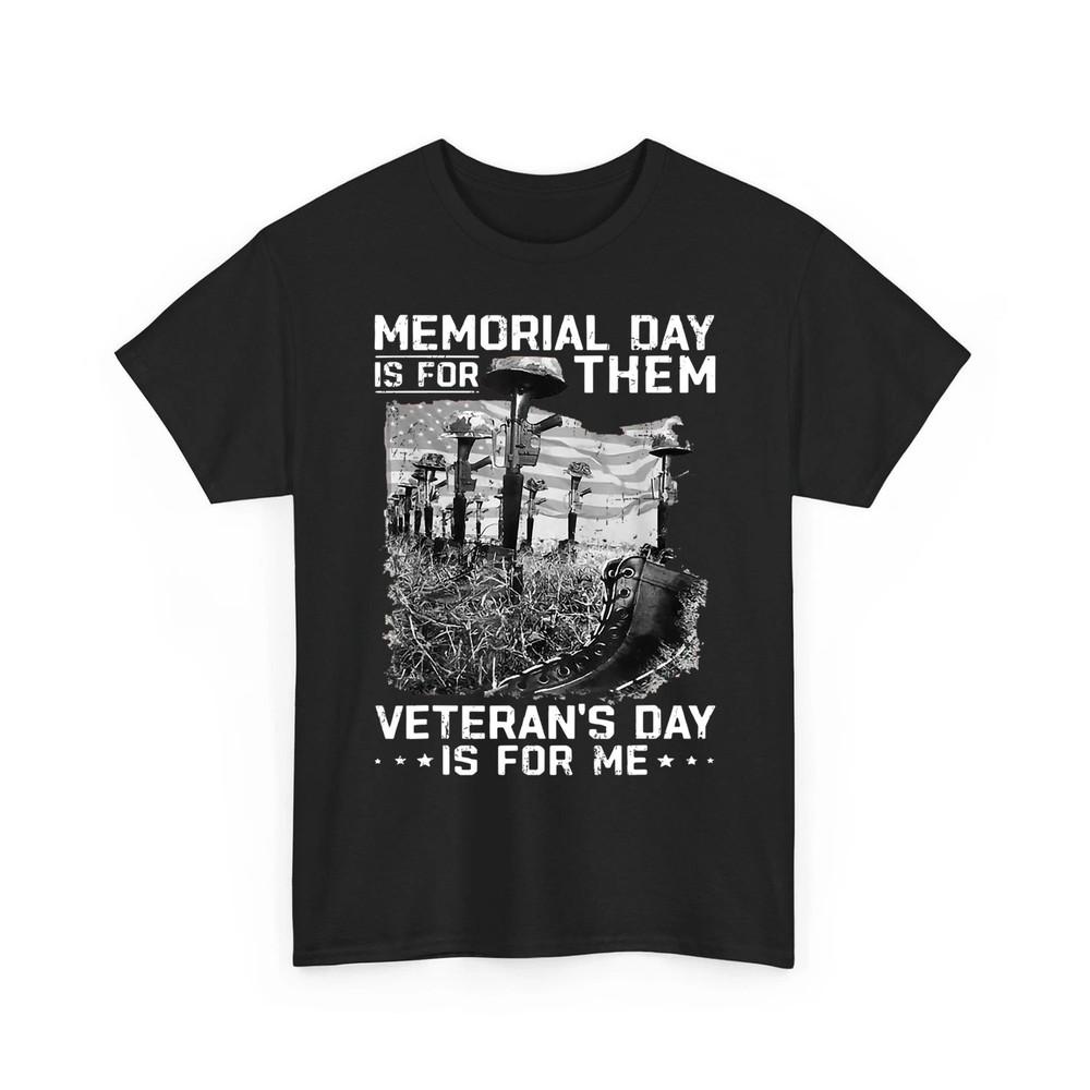 Retro Memorial Day Is For Them Veteran#039;s Day Is For Me Unisex TShirt Unisex T-Shirt L