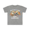 Don't Be A Loser Keep Gambling T Shirt Humor Tee Funny Gift Meme Unisex Offensive Funny TShirt Satire Shirt New Satire Clothing