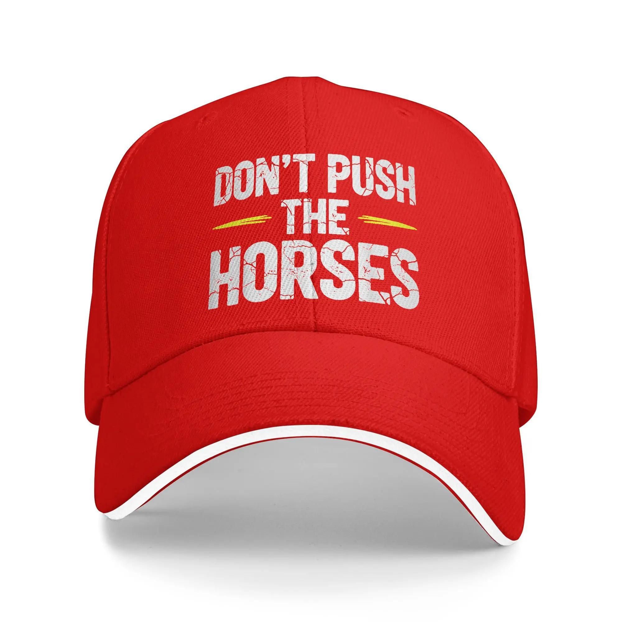 

Summer Casual Baseball Cap Dont Push the Horses Fun Meme Quote for Sarcastic Sport Trucker Hat For FeUnisex Unisex Sun Snapback Cap One Size