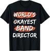 World's Okayest Band Director Funny Sayings Sarcastic Humor T-Shirt