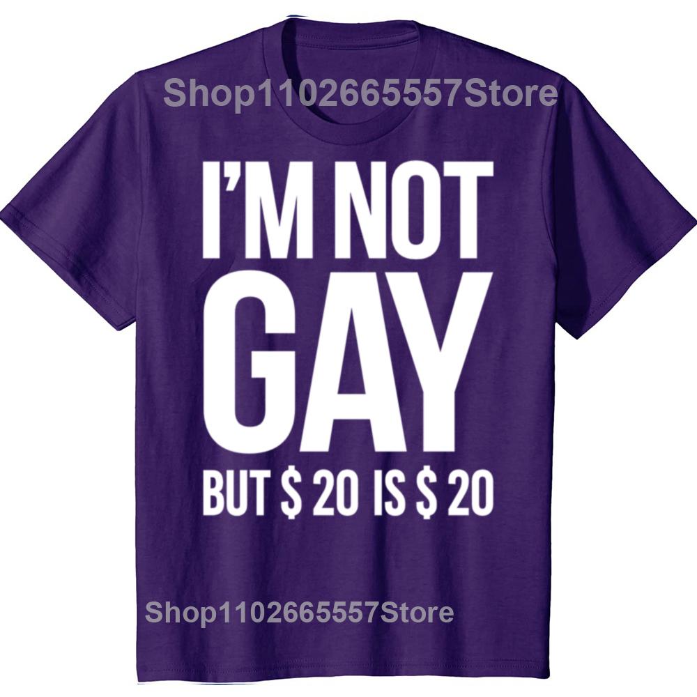

Funny Im Not Gay But 20 is 20 Graphic Tshirts Men Womens Fashion Tshirt 100 Cotton Loose Oversized Lesbian Gay Pride T Shirt 4XL