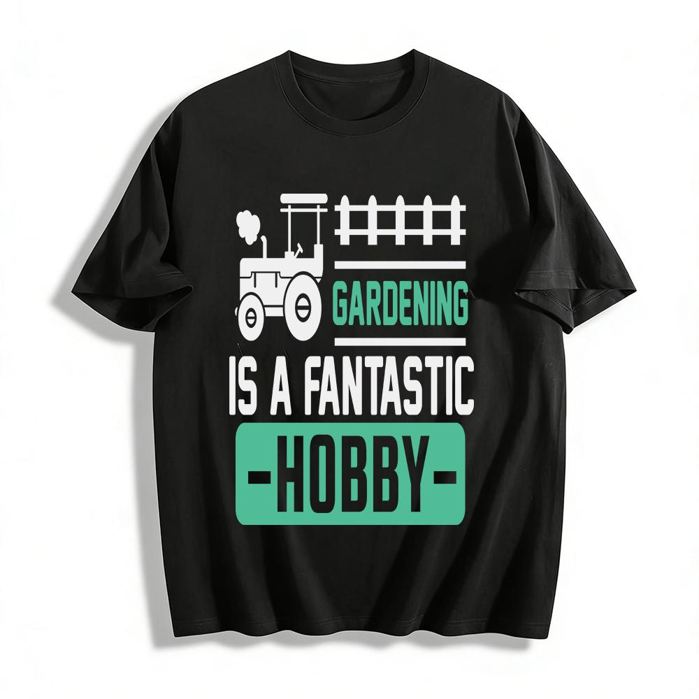 Gardening Is A Fantastic Hobby Graphic Casual T-Shirt Pure cotton T-shirt XXS