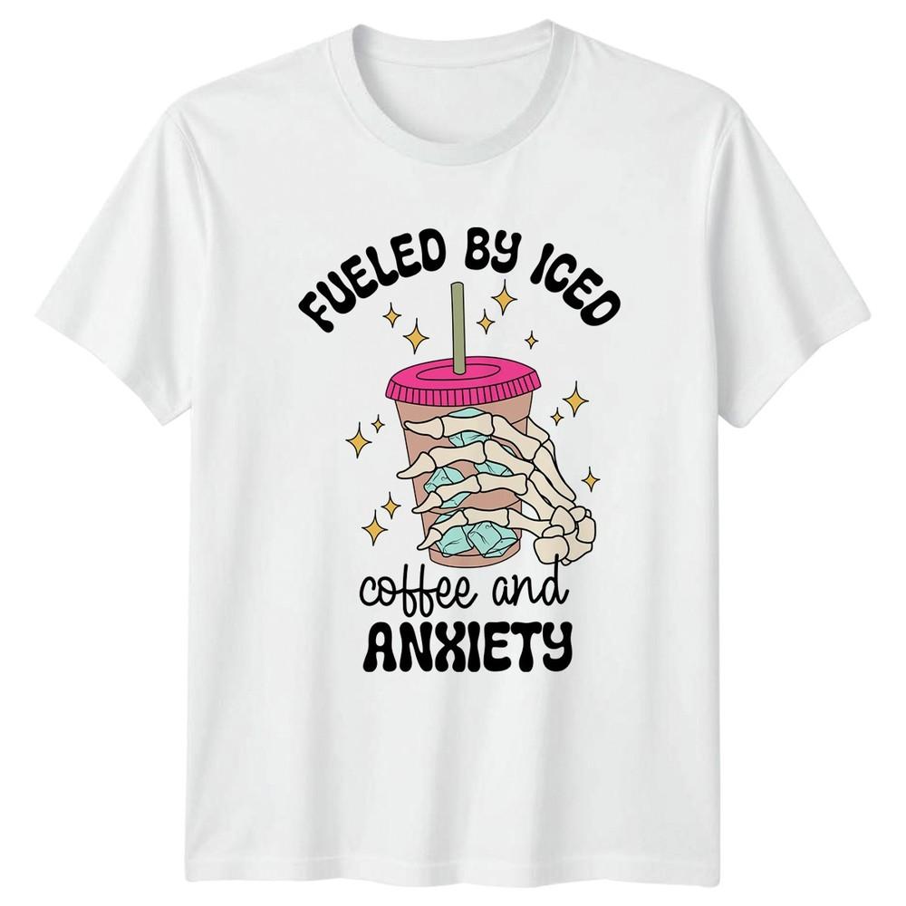 Fueled By Iced Coffee And Unisexs TShirt Anxiety Unisextal Health Gift For Her S
