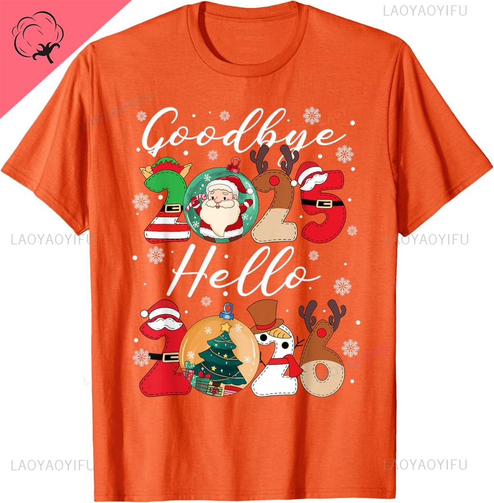Goodbye 2025 Hello 2026 Happy New Years Eve Christmas Xmas Tshirt Breathable And Comfortable Cotton Tshirt Camiseta
