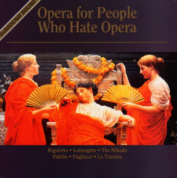

CD OPERA - Opera for People Who Hate Opera CH1213 Classical Herit 1994 Canada Classical Used
