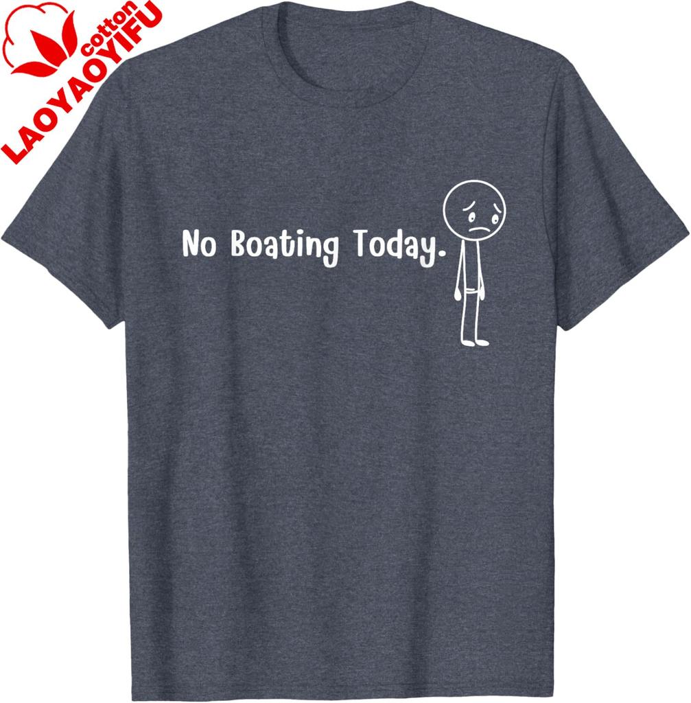 No Boating Today Funny Boater Sad Stick Figure Graphic TShirt Casual Cotton Funny Graphic T Shirts Gifts for Men Camisas