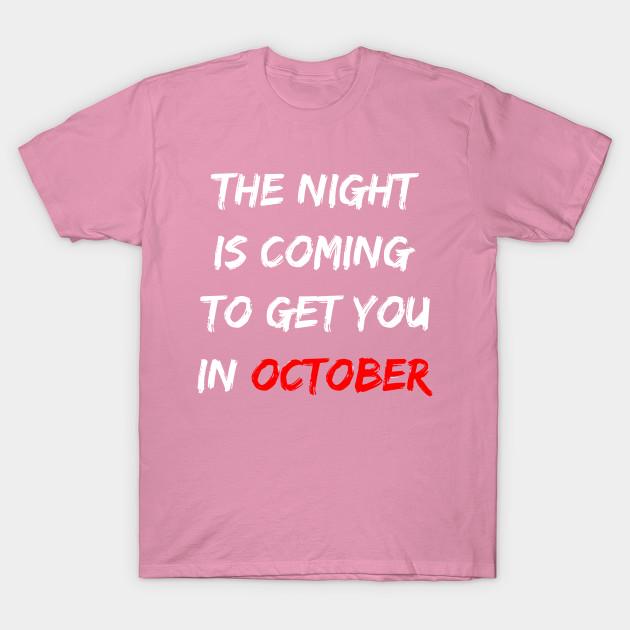 T Shirt Women The Night Is Coming To Get You In October Hallowee Harajuku Print Kawaii Tshirt Summer Short Sleeve Female T-Shirt Top Tee