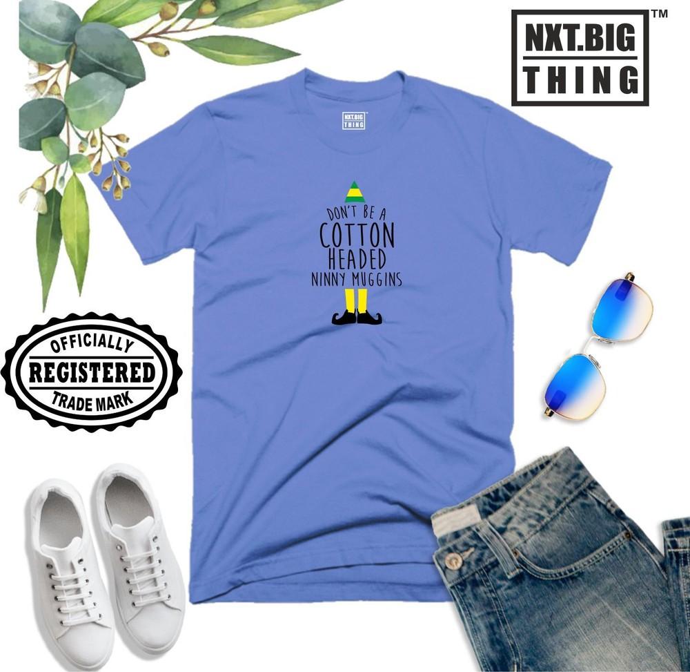 Cotton Headed Elf T Shirt Dont Be Ninny Muggins Funny Santa Xmas Gift Unisex Top S