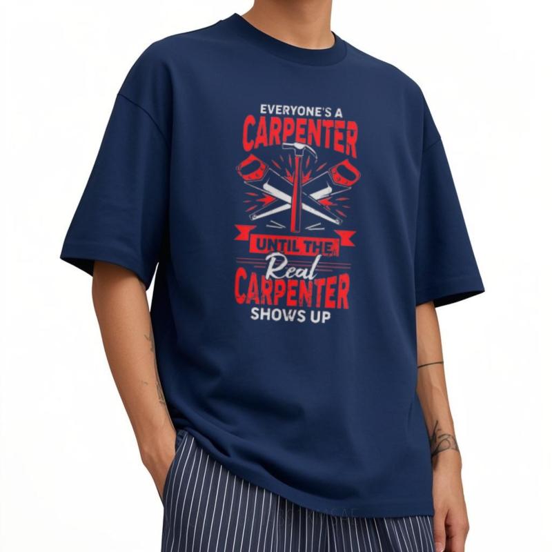Adult For Her Crew Neck T Shirt Oversized Everyone A Carpenter Until The Real Carpenter Shows Up Fashionable Man Tee Shirt
