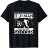 Never Underestimate an Old for Man Who Loves Soccer Men's T Shirt Breathable & Comfortable Perfect for Sports Fitness & Casual Wear Great Gift F