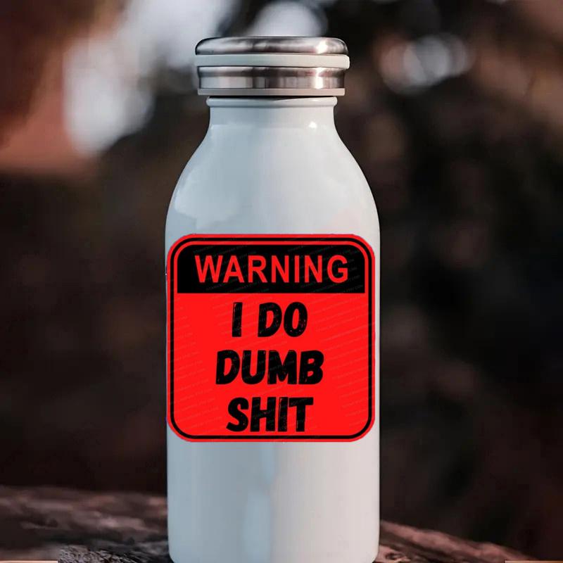 Warning I Do Dumb Shit Sticker, Funny Sign Decal Durable for Laptop, Car,Skateboard & More Perfect for Teens, Adults, Creative Decor & Gifting