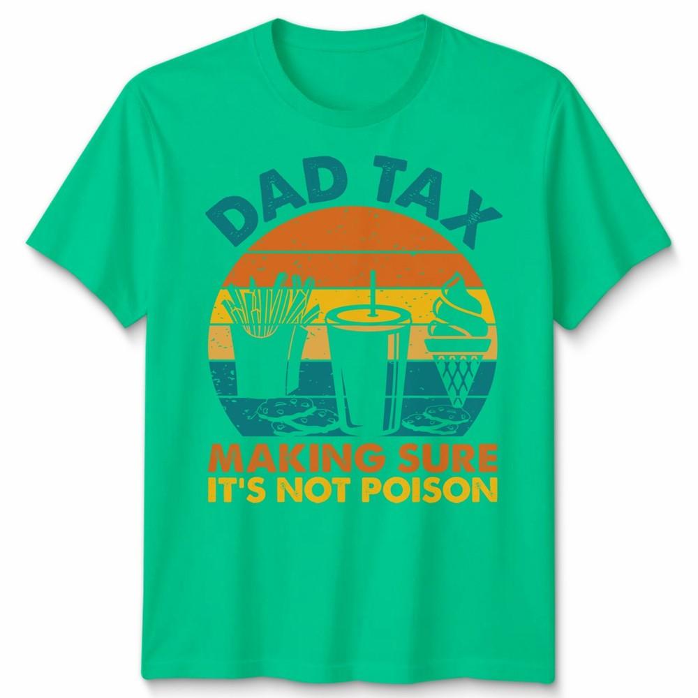 Dad Tax T Shirt Funny Dad Fathers Day Gift For Dad Husband Unisexs Tee S