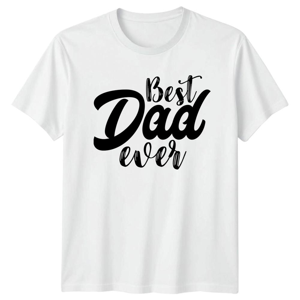 Best Dad Ever Unisexs TShirt Fathers Day Fatherhood Fathers Day Gift For Him S
