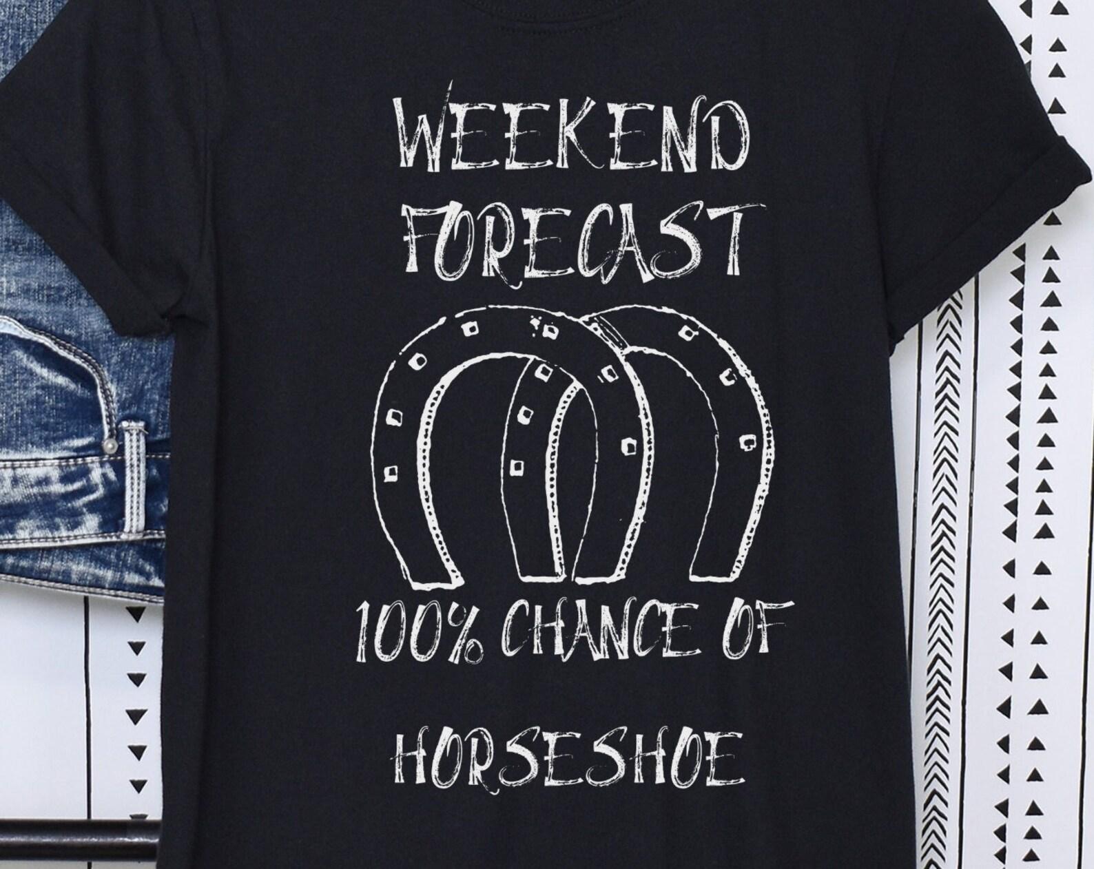 Funny Horseshoe T-Shirt, Weekend Forecast, 100% Chance XL