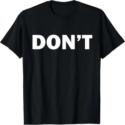 Don't Funny Joke Humour Sarcastic Humorous T-Shirt