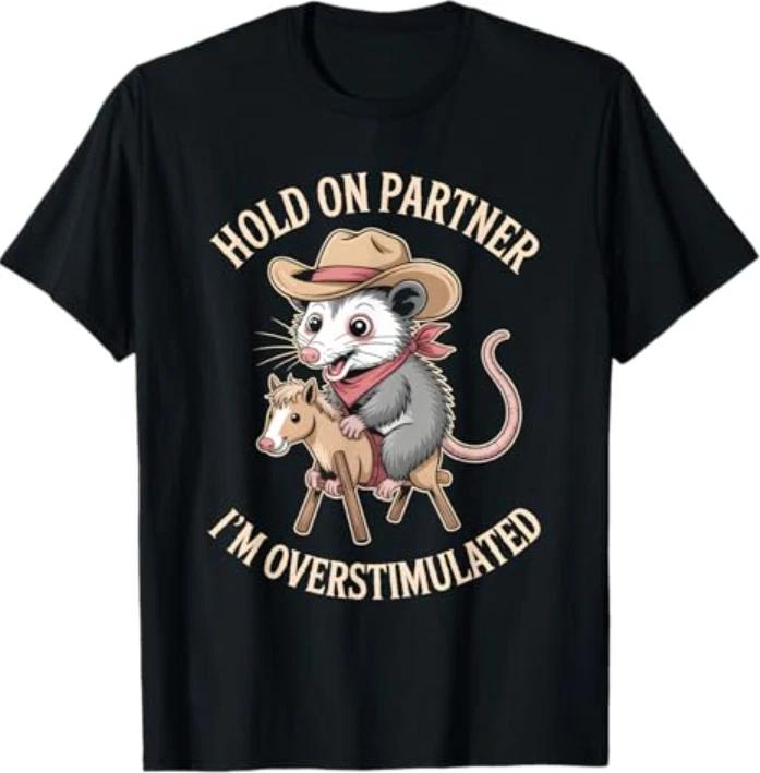 Hold On Partner Im Overstimulated Shirt Funny T-Shirt 3XL
