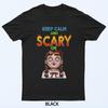 Keep Calm And Scary On T-Shirt