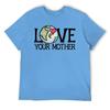 Mother's Day LOVE Your Mother Earth Day Men's R T-shirt Fresh Motion Tees Novelty Home Funny Vintag USA Size